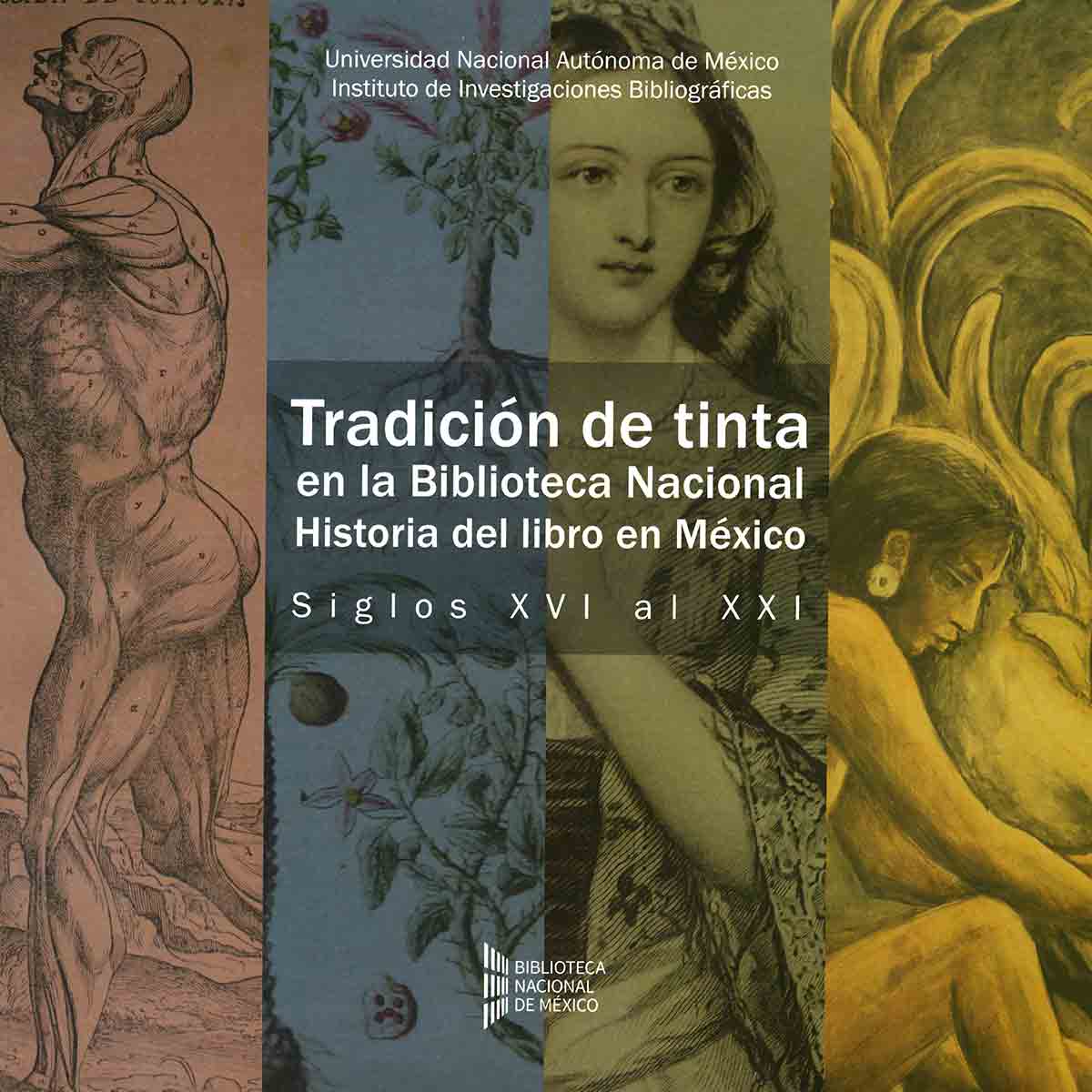 TRADICIÓN DE TINTA EN LA BIBLIOTECA NACIONAL DE MÉXICO. HISTORIA DEL LIBRO EN MÉXICO. SIGLOS XVI A XXI