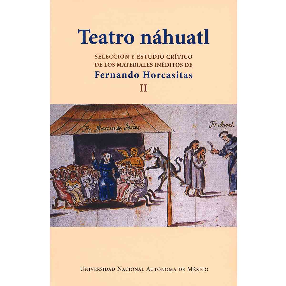 TEATRO NÁHUATL II. SELECCIÓN Y ESTUDIO CRÍTICO DE LOS MATERIALES INÉDITOS DE FERNANDO HORCASITAS